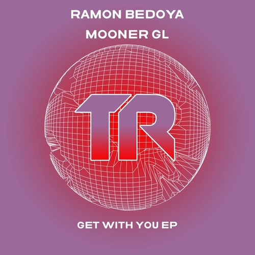 Ramon Bedoya & Mooner Gl - Get With You EP [TRSMT194]